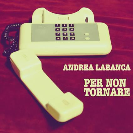 Cd - Andrea Labanca  Per non tornare