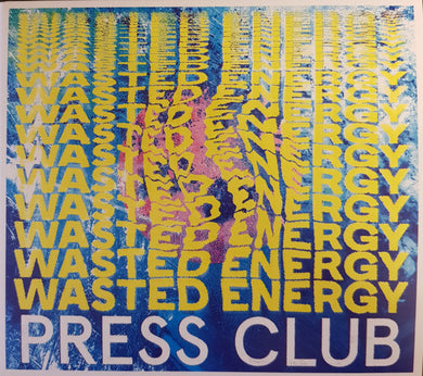 Cd - Press Club  Wasted Energy