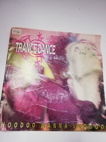 45 giri - Trance Dance  Hoodoo Wanna Voodoo