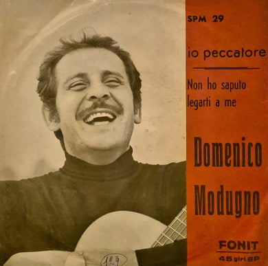 45 Giri -  Domenico Modugno - Io Peccatore / Non Ho Saputo Legarti A Me