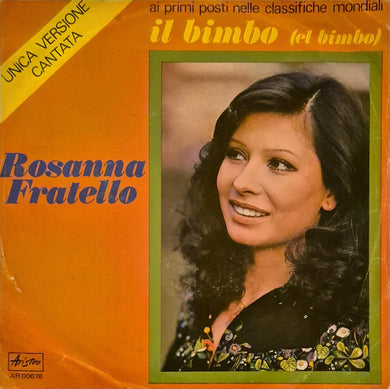 45 Giri -   Rosanna Fratello - Il Bimbo (El Bimbo)