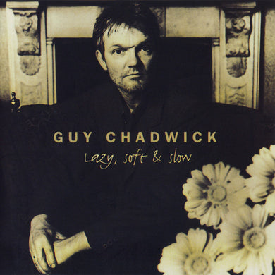 Cd  - Guy Chadwick  Lazy, Soft & Slow