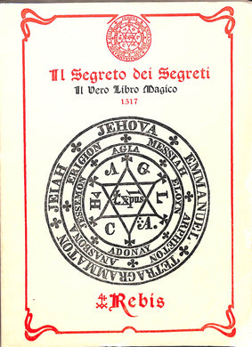 Il Segreto Dei Segreti - Il Vero Libro Magico 1517 (Rebis Ed. Pier Luca Pierini)
