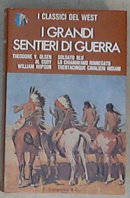 I grandi sentieri di guerra / romanzi di Theodore V. Olsen, Al Cody, William Hopson