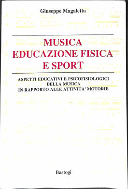 Musica educazione fisica e sport - Giuseppe Magaletta - Bastogi 1988