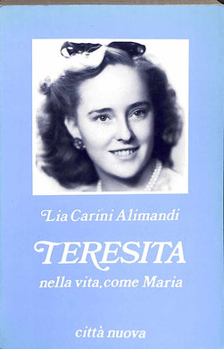 Teresita : nella vita, come Maria / Lia Carini Alimandi