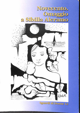 Novecento : omaggio a Sibilla Aleramo / poesie di Novella Torregiani
