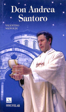Don Andrea Santoro : la steppa attraversata con amore / Valentino Salvoldi