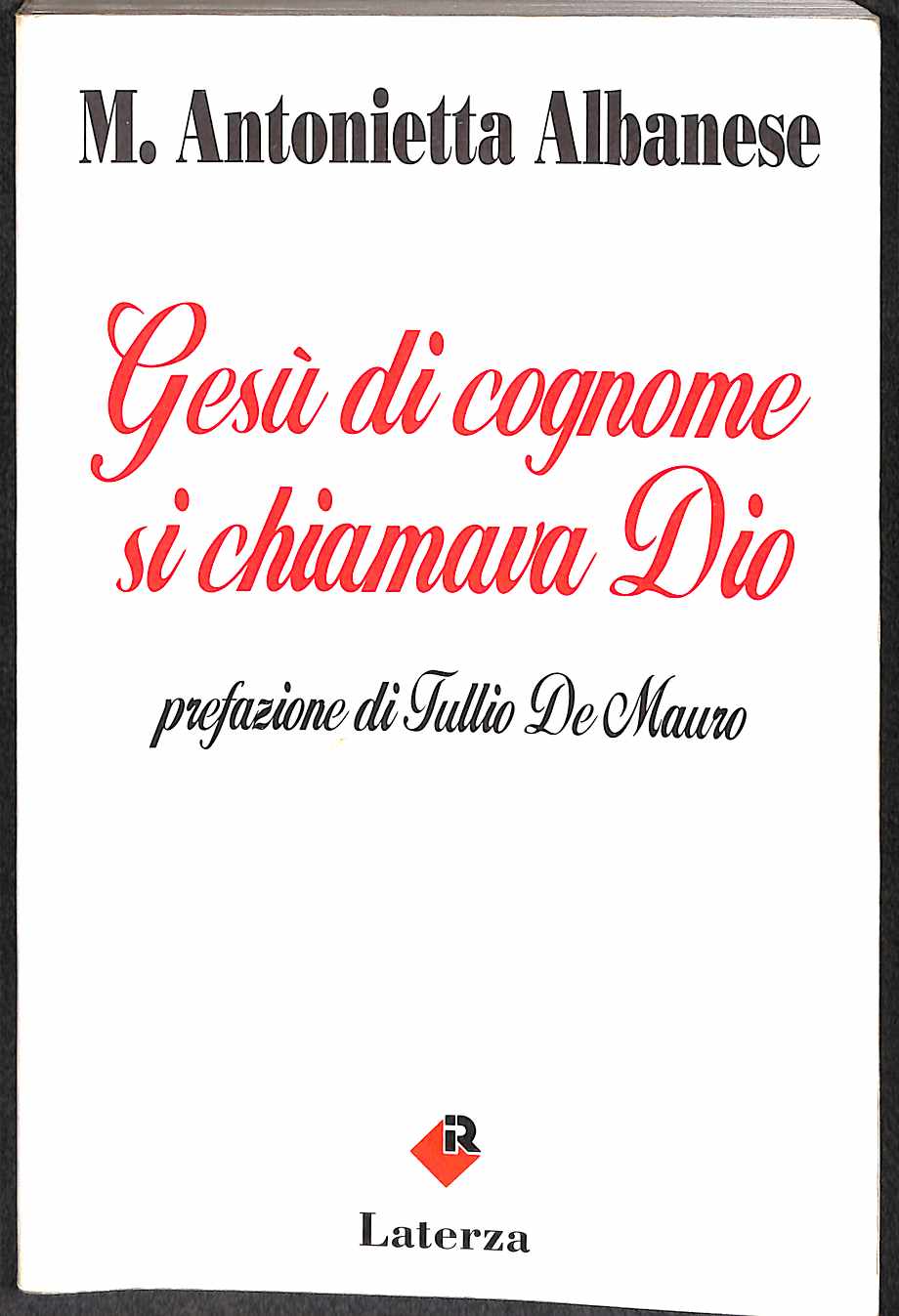 Gesu di cognome si chiamava Dio / Maria Antonietta Albanese
