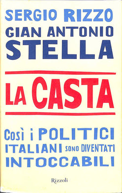 Buona reperibilità La casta. Così i politici italiani sono diventati intoccabili