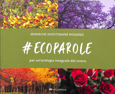 Ecoparole. Per un'ecologia integrale del vivere a cura di Monache Agostiniane di Rossano
