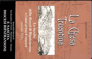 La Chiesa truentina : Storia della diocesi di San Benedetto, Ripatransone, Montalto / Vincenzo Catani