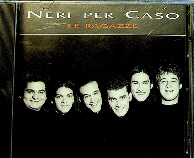 CD - Neri Per Caso  Le Ragazze