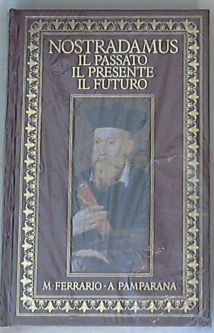 Nostradamus : il passato, il presente, il futuro / Ferrario, Andrea Pamparana - Sigillato Copertina rigida