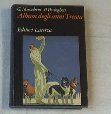 Album degli anni Trenta / Giovanna Massobrio, Paolo Portoghesi