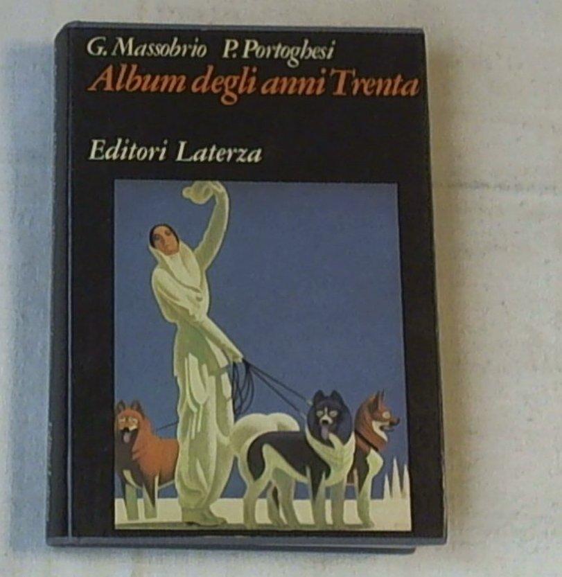Album degli anni Trenta / Giovanna Massobrio, Paolo Portoghesi