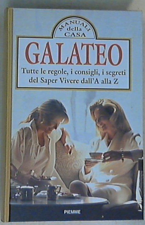 Galateo. Tutte le regole, i consigli, i segreti del saper vivere dall'A alla Z / Elena Petruzio - Copertina rigida