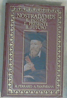 Nostradamus : il passato, il presente, il futuro / Maritza Ferrario, Andrea Pamparana - Copertina rigida