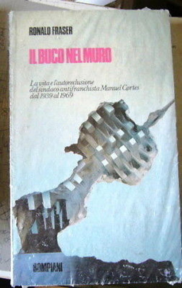 IL BUCO NEL MURO Ronald Fraser vita di Manuel Cortes  Testo