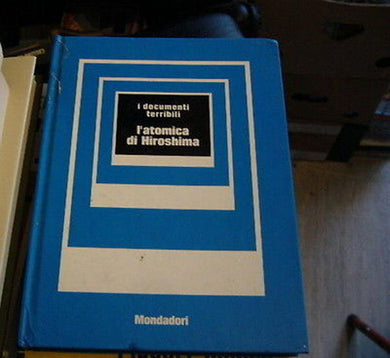 L'atomica di Hiroshima Documenti Mondadori 1972