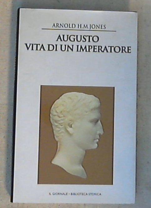 Augusto : vita di un imperatore / Arnold H. M. Jones - Copertina rigida