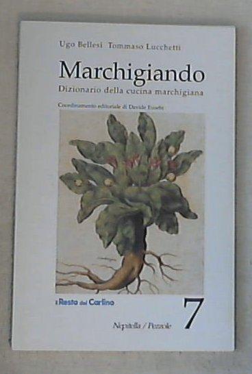 Marchigiando : dizionario della cucina marchigiana 7: Nepitella-Pezzole / Ugo Bellesi, Tommaso Lucchetti
