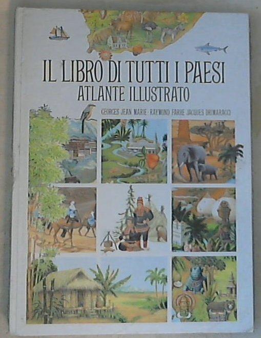 Il libro di tutti i paesi : : atlante illustrato / Georges Jean, Marie-Raymond Farre - Copertina rigida