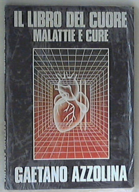 Il libro del cuore : malattie e cure / Gaetano Azzolina - Sigillato Volume 1990
