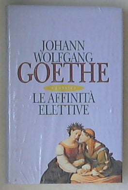 Le affinità elettive / Wolfango Goethe - Sigillato