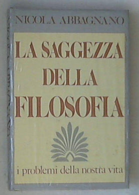 La saggezza della filosofia : i problemi della nostra vita / Nicola 1991