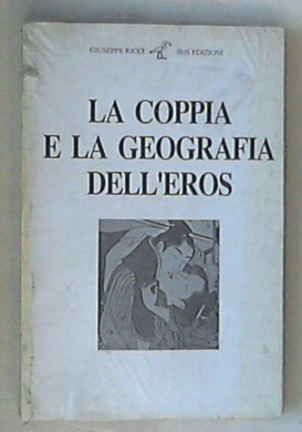 La coppia e la geografia dell'eros / Giuseppe Ricci - Sigillato 1989