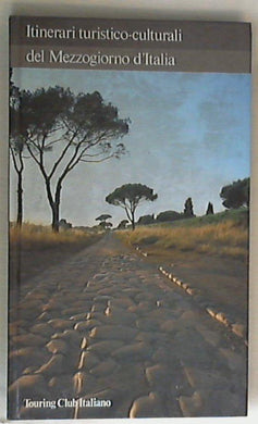 Itinerari turistico-culturali del Mezzogiorno d'Italia / Touring club 1986