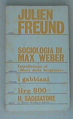 Sociologia di Max Weber / Julien Freund 1968