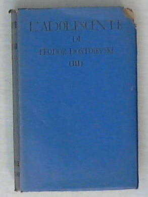 L' adolescente : (podrostok) : romanzo vol 3 / di Fedor Dostoievski