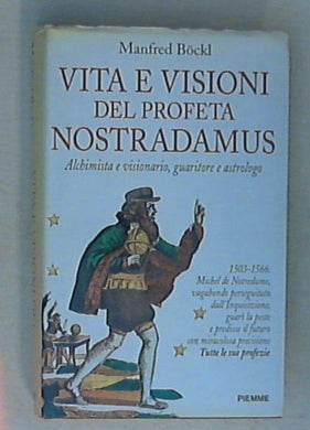 Vita e visioni del profeta Nostradamus / Manfred Böckl