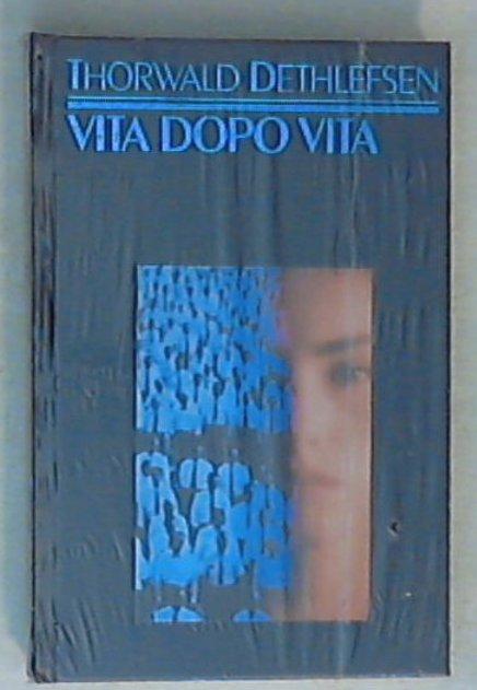 Vita dopo vita : dialoghi con reincarnati / Thorwald Dethlefsen 1994