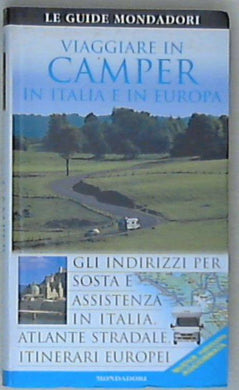 Viaggiare in camper in Italia e in Europa / Antonio Mazzucchelli 2007