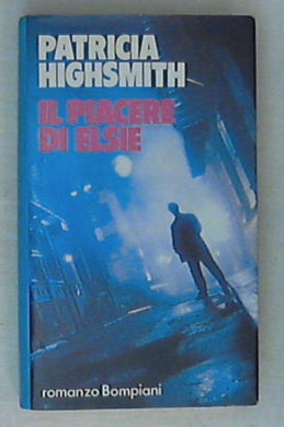 Il piacere di Elsie / Patricia Highsmith