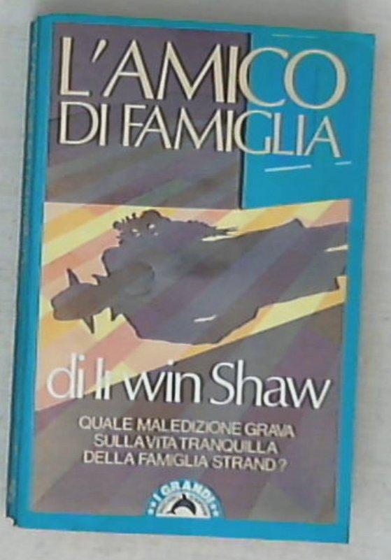L' amico di famiglia / di Irwin Shaw