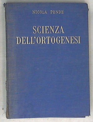 Scienza dell'ortogenesi / Nicola Pende