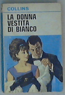 La donna vestita di bianco / Wilkie Collins