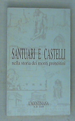 Santuari e castelli nella storia dei monti Prenestini  Libro