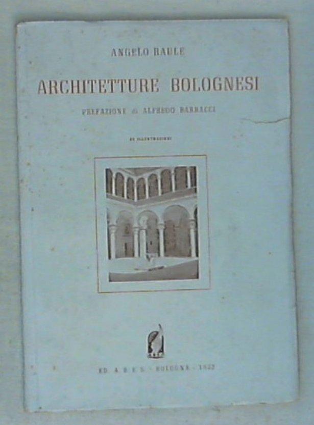 Architetture bolognesi / Angelo Raule