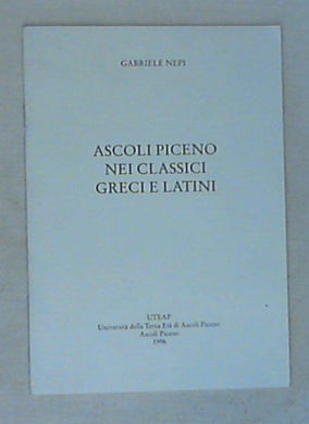 Ascoli Piceno nei classici greci e latini / Gabriele Nepi  Opera