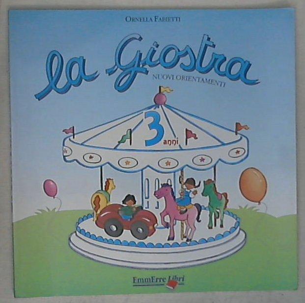 La giostra : nuovi orientamenti, mappe concettuali: 3 anni / Ornella Fabietti