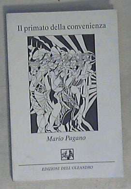 Il primato della convenienza / Mario Pagano  Opera