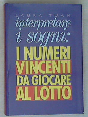 I numeri vincenti da giocare al lotto / Laura Tuan - Rilegato