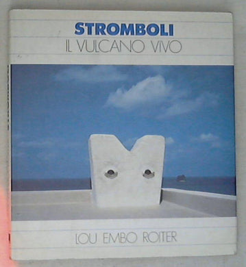 Stromboli : il vulcano vivo / Lou Embo Roiter - Rilegato