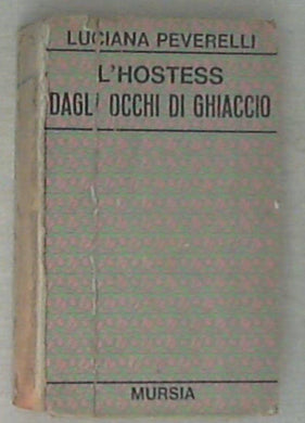 L' hostess dagli occhi di ghiaccio / Luciana Peverelli
