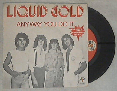 Liquid Gold - Anyway You Do It Vinile 45 Giri Baby Records 1979 Stampa Italiana